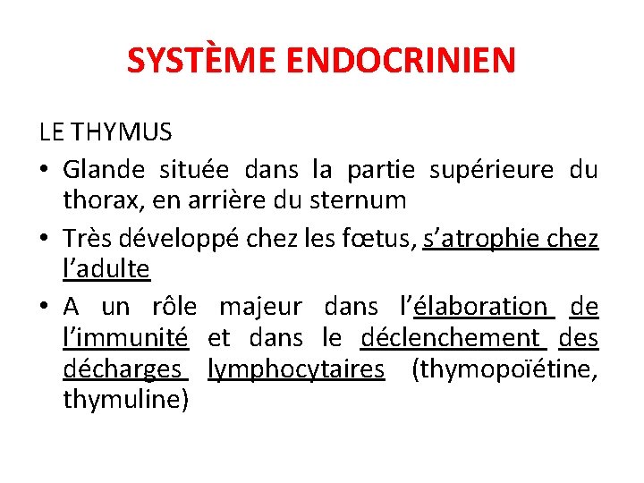 SYSTÈME ENDOCRINIEN LE THYMUS • Glande située dans la partie supérieure du thorax, en