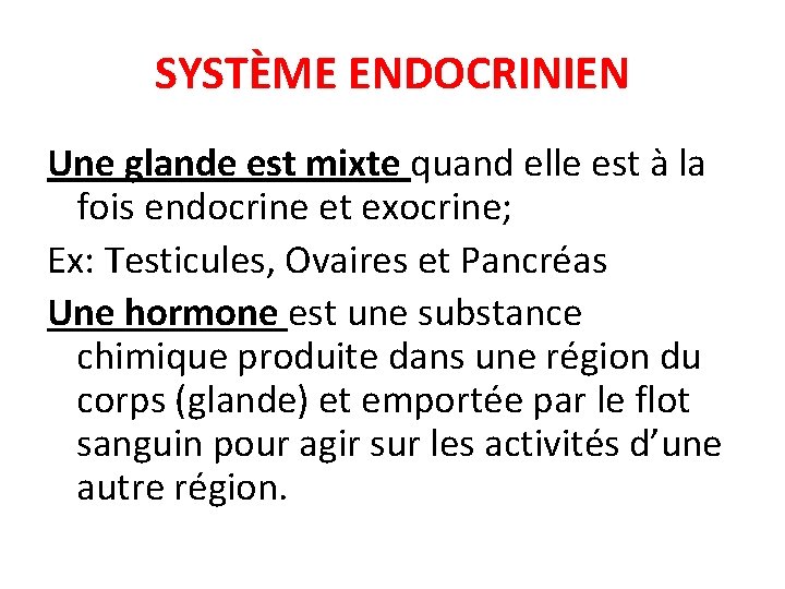 SYSTÈME ENDOCRINIEN Une glande est mixte quand elle est à la fois endocrine et