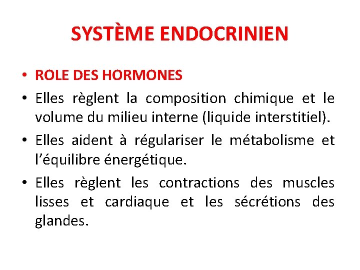 SYSTÈME ENDOCRINIEN • ROLE DES HORMONES • Elles règlent la composition chimique et le