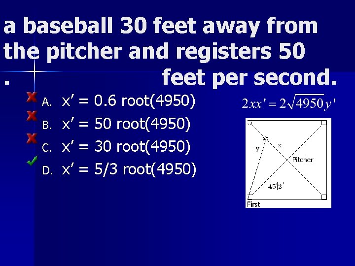 a baseball 30 feet away from the pitcher and registers 50. feet per second.