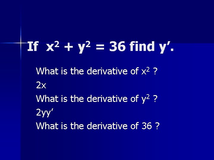 If 2 x + 2 y = 36 find y’. What is the derivative