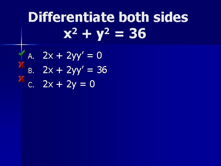 Differentiate both sides 2 2 x + y = 36 A. B. C. 2