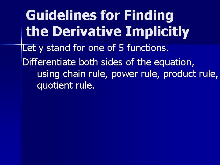 Guidelines for Finding the Derivative Implicitly Let y stand for one of 5 functions.