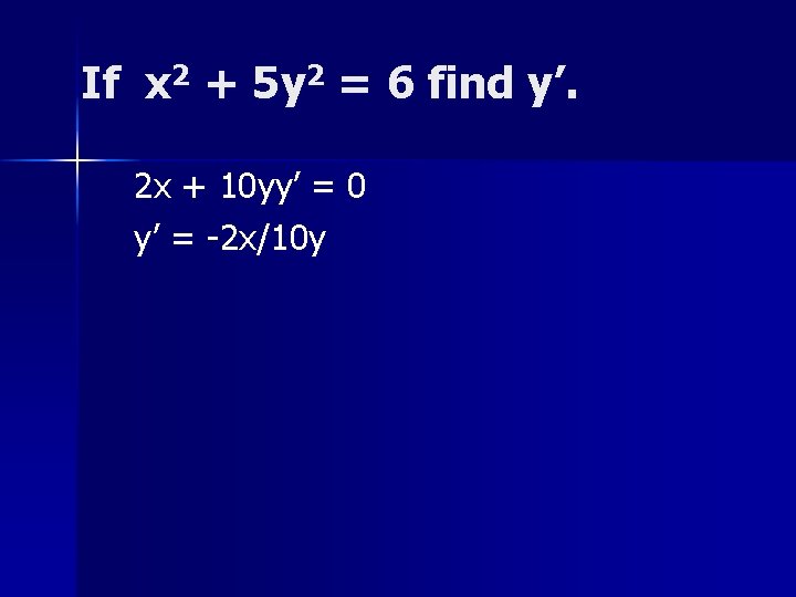 If x 2 + 5 y 2 = 6 find y’. 2 x +