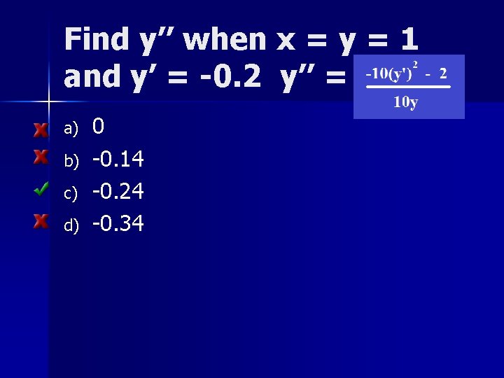 Find y’’ when x = y = 1 and y’ = -0. 2 y’’