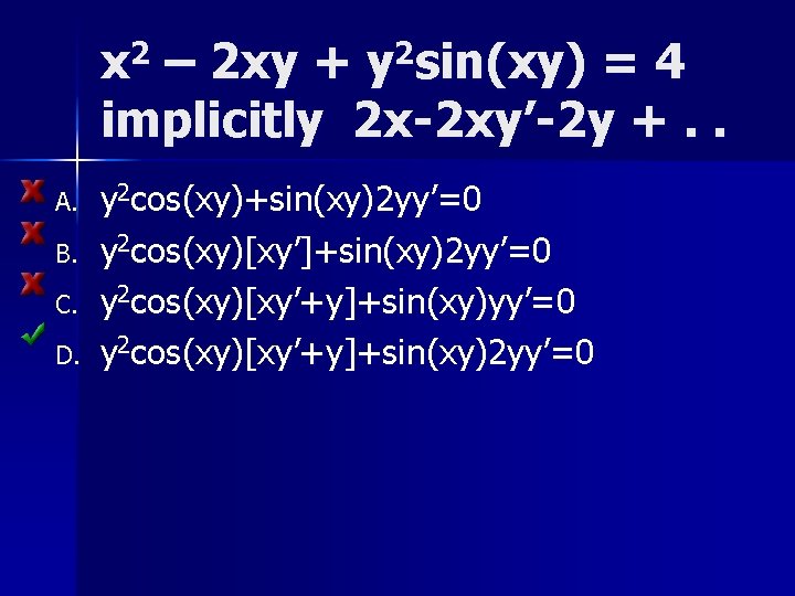 x 2 – 2 xy + y 2 sin(xy) = 4 implicitly 2 x-2