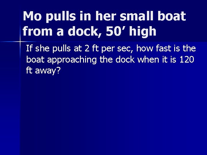 Mo pulls in her small boat from a dock, 50’ high If she pulls