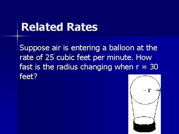 Related Rates Suppose air is entering a balloon at the rate of 25 cubic