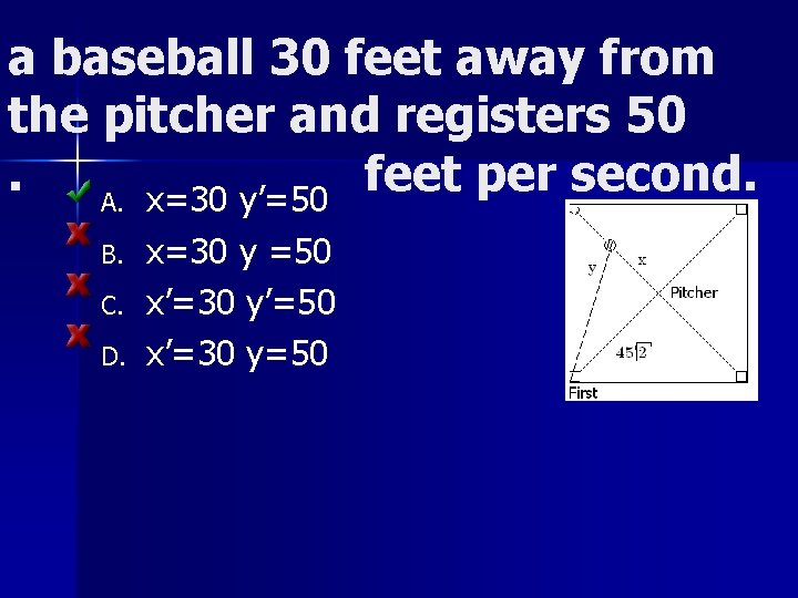 a baseball 30 feet away from the pitcher and registers 50. feet per second.