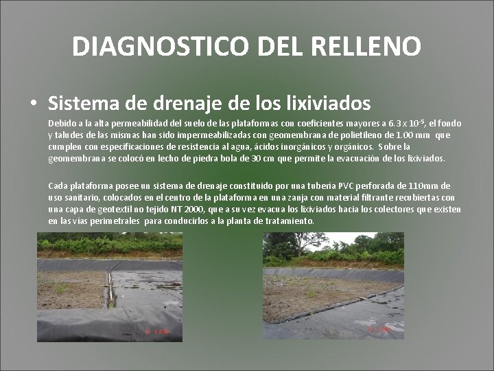 DIAGNOSTICO DEL RELLENO • Sistema de drenaje de los lixiviados Debido a la alta