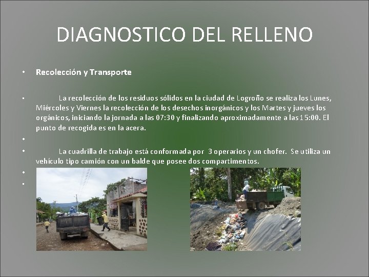 DIAGNOSTICO DEL RELLENO • Recolección y Transporte • La recolección de los residuos sólidos