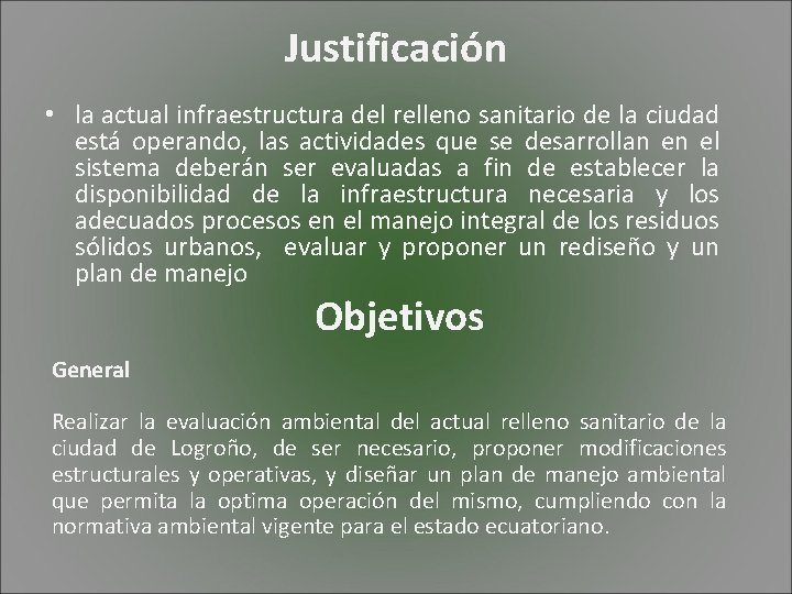 Justificación • la actual infraestructura del relleno sanitario de la ciudad está operando, las