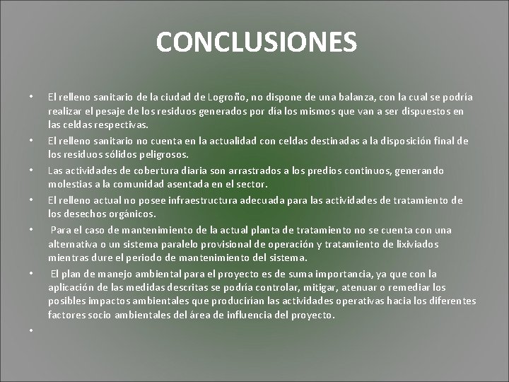 CONCLUSIONES • • El relleno sanitario de la ciudad de Logroño, no dispone de