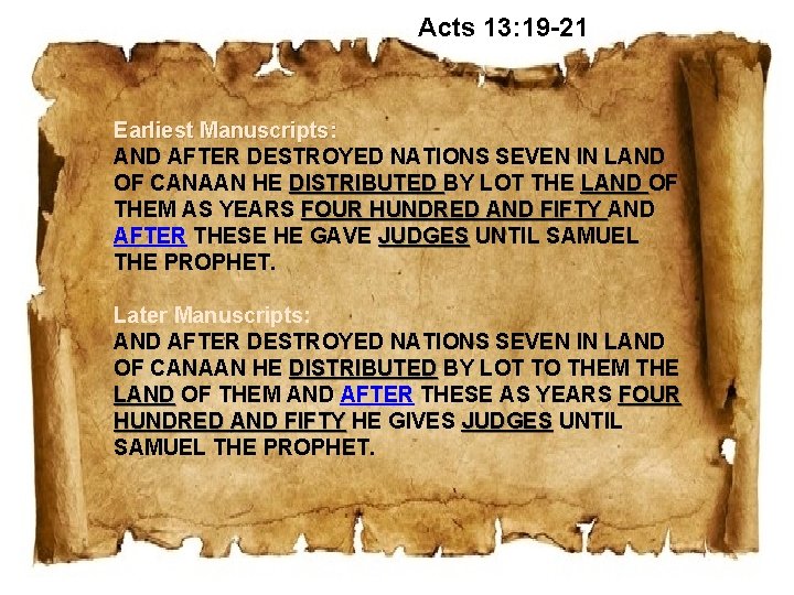 Acts 13: 19 -21 Earliest Manuscripts: AND AFTER DESTROYED NATIONS SEVEN IN LAND OF