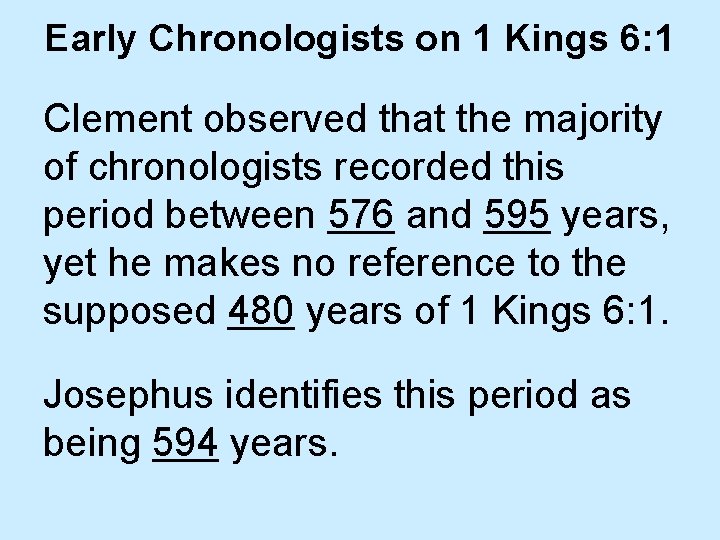 Early Chronologists on 1 Kings 6: 1 Clement observed that the majority of chronologists