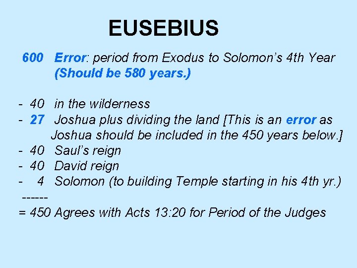 EUSEBIUS 600 Error: period from Exodus to Solomon’s 4 th Year (Should be 580