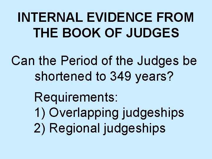 INTERNAL EVIDENCE FROM THE BOOK OF JUDGES Can the Period of the Judges be