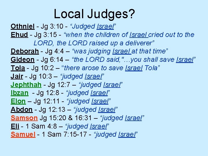Local Judges? Othniel - Jg 3: 10 - “Judged Israel” Ehud - Jg 3:
