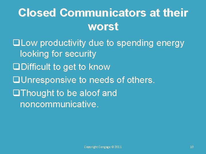 Closed Communicators at their worst q. Low productivity due to spending energy looking for Closed Communicators at their worst q. Low productivity due to spending energy looking for