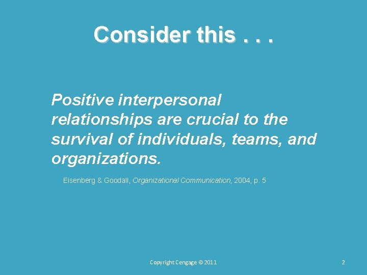Consider this. . . Positive interpersonal relationships are crucial to the survival of individuals, Consider this. . . Positive interpersonal relationships are crucial to the survival of individuals,