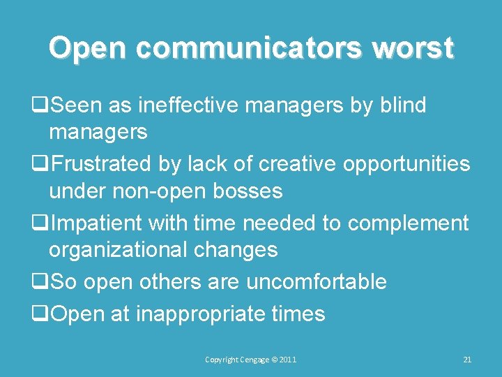 Open communicators worst q. Seen as ineffective managers by blind managers q. Frustrated by Open communicators worst q. Seen as ineffective managers by blind managers q. Frustrated by
