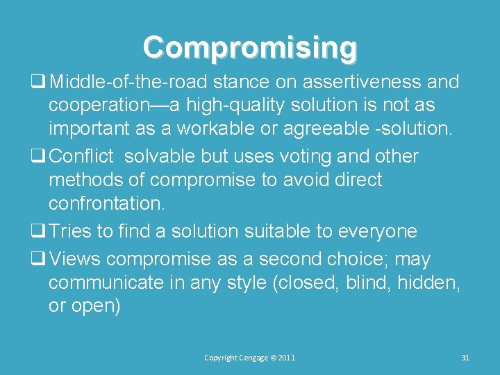 Compromising q Middle of the road stance on assertiveness and cooperation—a high quality solution Compromising q Middle of the road stance on assertiveness and cooperation—a high quality solution