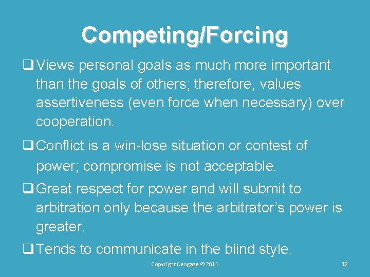 Competing/Forcing q Views personal goals as much more important than the goals of others; Competing/Forcing q Views personal goals as much more important than the goals of others;