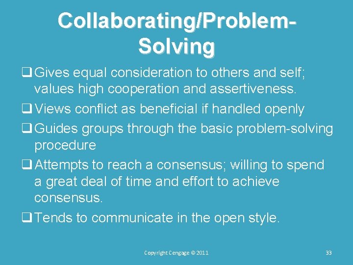 Collaborating/Problem. Solving q Gives equal consideration to others and self; values high cooperation and Collaborating/Problem. Solving q Gives equal consideration to others and self; values high cooperation and