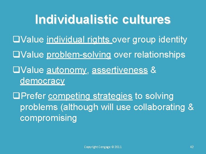 Individualistic cultures q. Value individual rights over group identity q. Value problem solving over Individualistic cultures q. Value individual rights over group identity q. Value problem solving over