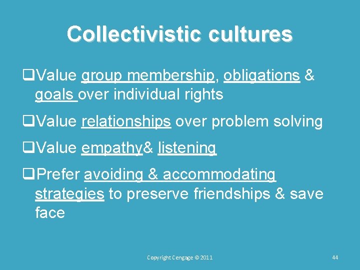 Collectivistic cultures q. Value group membership, obligations & goals over individual rights q. Value Collectivistic cultures q. Value group membership, obligations & goals over individual rights q. Value