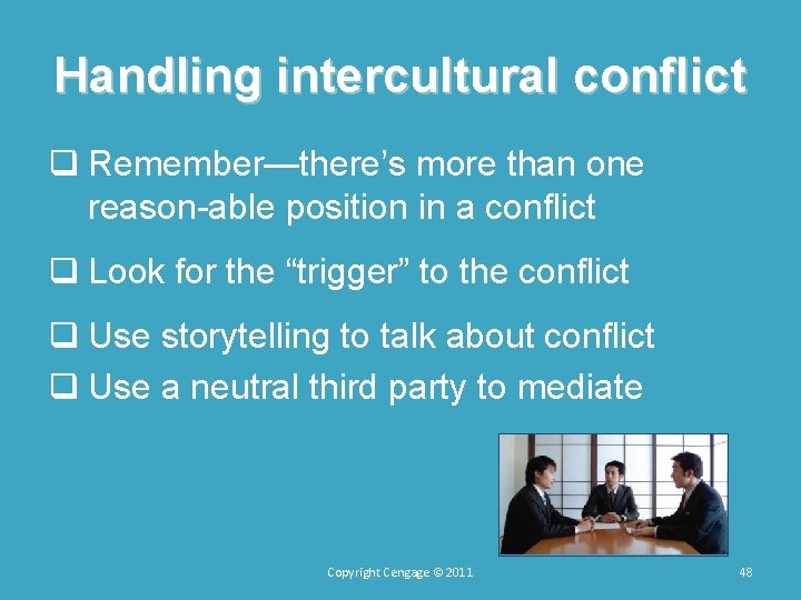 Handling intercultural conflict q Remember—there’s more than one reason able position in a conflict Handling intercultural conflict q Remember—there’s more than one reason able position in a conflict