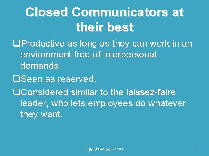 Closed Communicators at their best q. Productive as long as they can work in Closed Communicators at their best q. Productive as long as they can work in