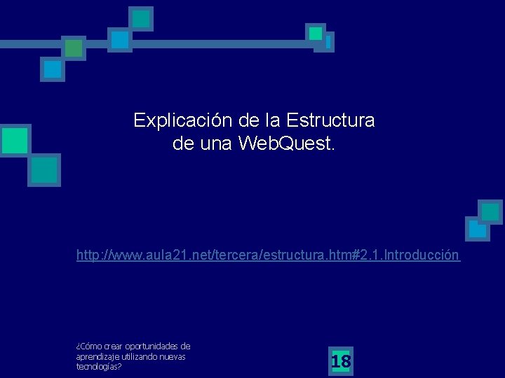 Explicación de la Estructura de una Web. Quest. http: //www. aula 21. net/tercera/estructura. htm#2.