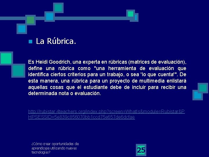 n La Rúbrica. Es Heidi Goodrich, una experta en rúbricas (matrices de evaluación), define