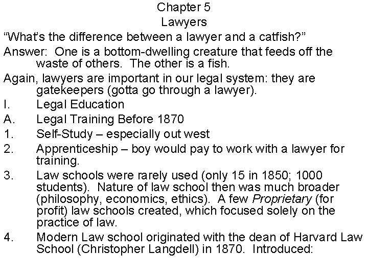 Chapter 5 Lawyers “What’s the difference between a lawyer and a catfish? ” Answer: