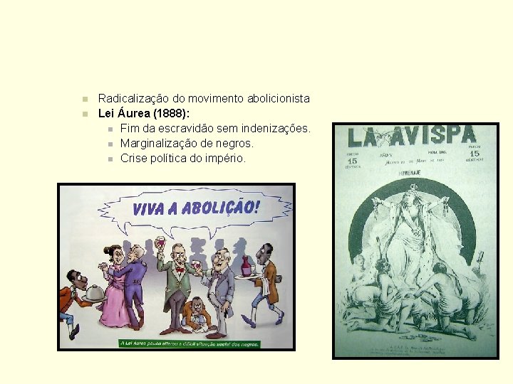 n n Radicalização do movimento abolicionista Lei Áurea (1888): n Fim da escravidão sem