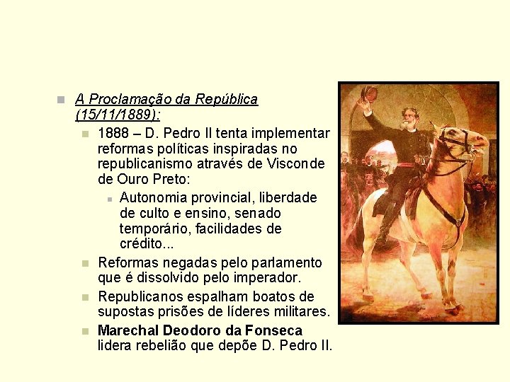 n A Proclamação da República (15/11/1889): n 1888 – D. Pedro II tenta implementar