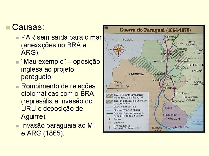 n Causas: n PAR sem saída para o mar (anexações no BRA e ARG).