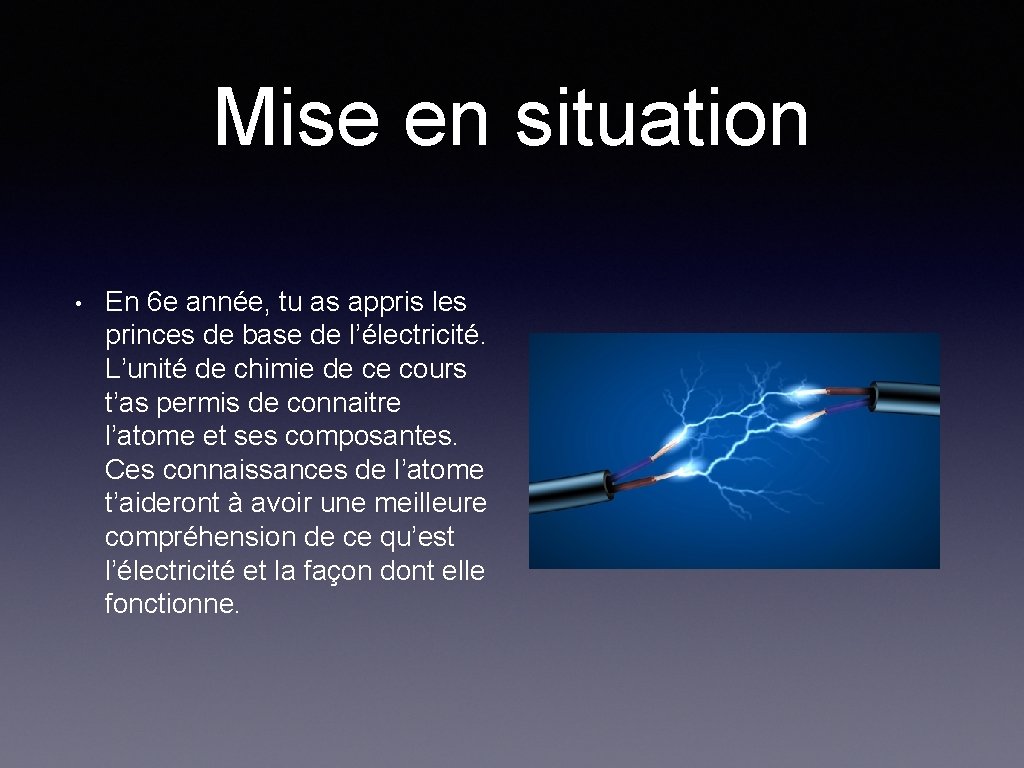 Mise en situation • En 6 e année, tu as appris les princes de