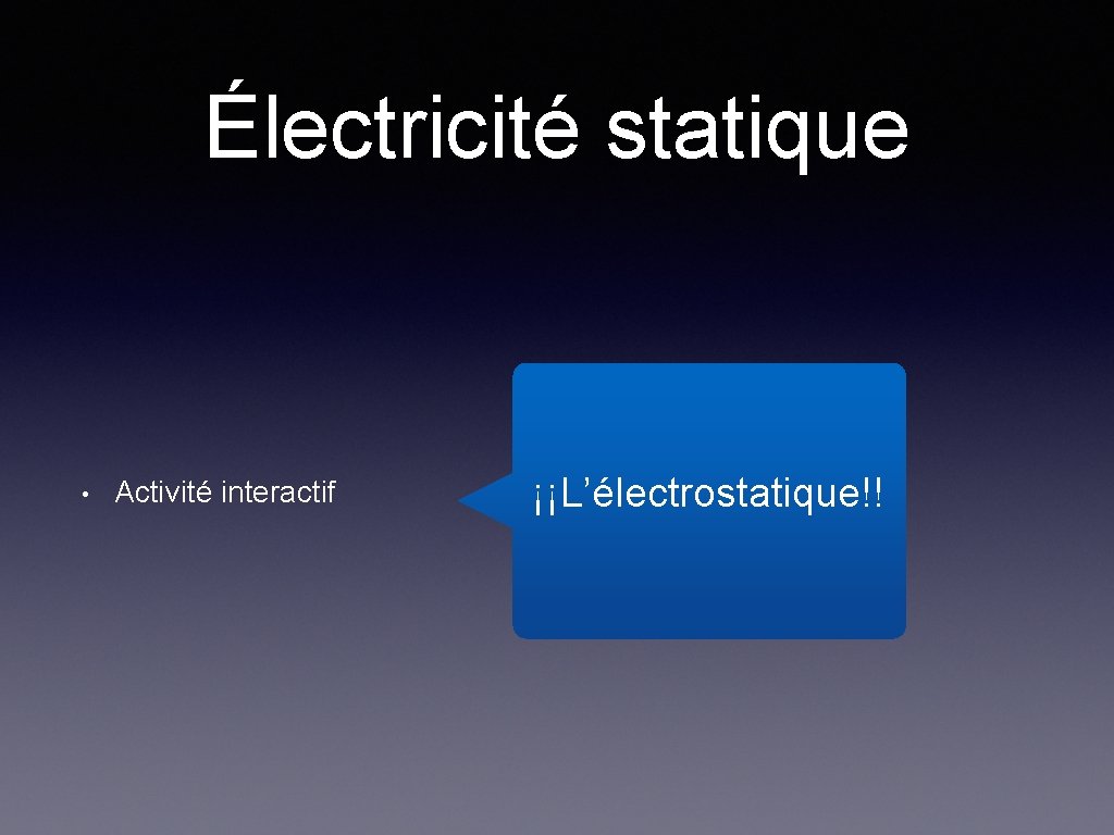 Électricité statique • Activité interactif ¡¡L’électrostatique!! 