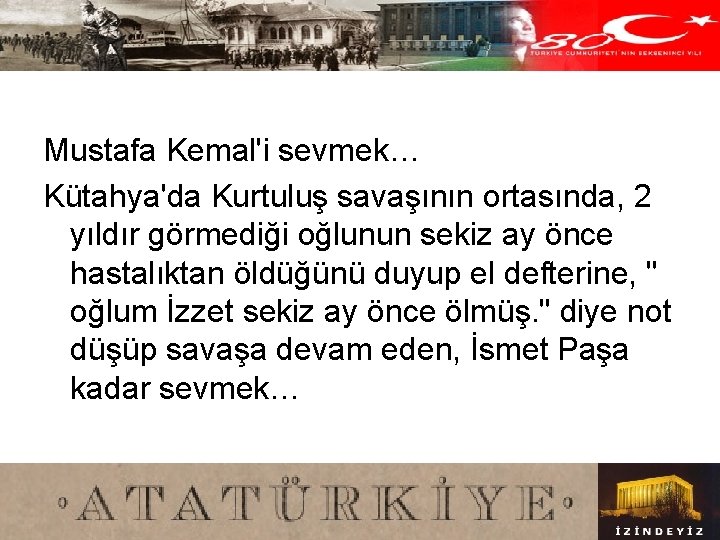 Mustafa Kemal'i sevmek… Kütahya'da Kurtuluş savaşının ortasında, 2 yıldır görmediği oğlunun sekiz ay önce