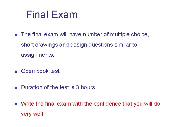 Final Exam n The final exam will have number of multiple choice, short drawings