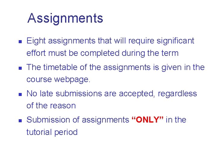 Assignments n n Eight assignments that will require significant effort must be completed during