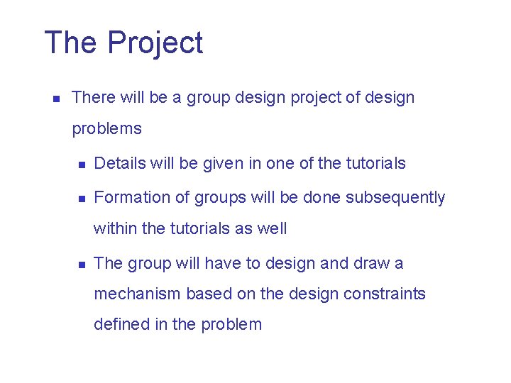 The Project n There will be a group design project of design problems n