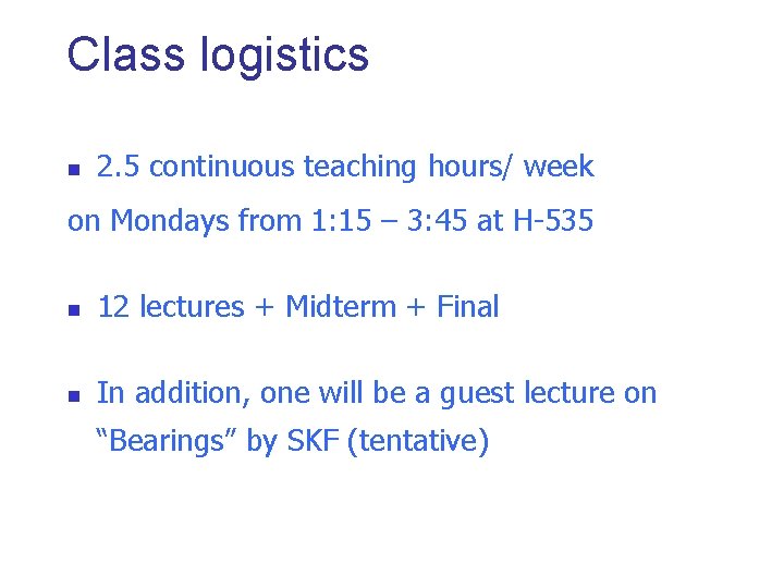 Class logistics n 2. 5 continuous teaching hours/ week on Mondays from 1: 15