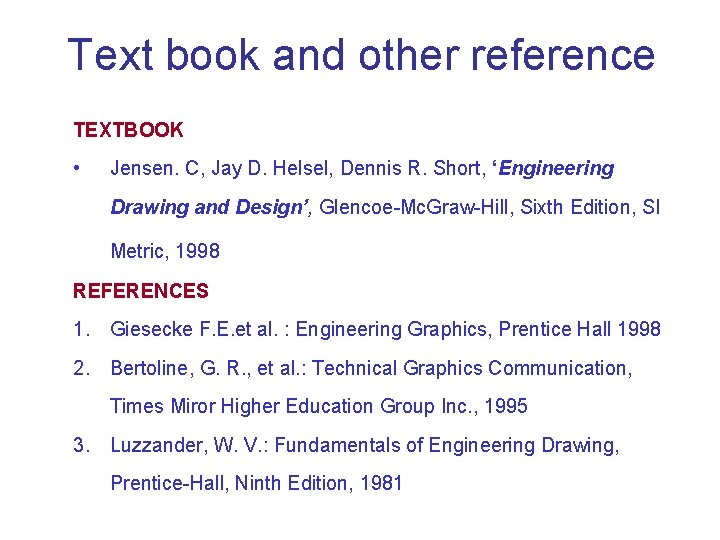 Text book and other reference TEXTBOOK • Jensen. C, Jay D. Helsel, Dennis R.