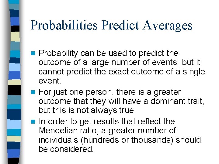 Probabilities Predict Averages Probability can be used to predict the outcome of a large