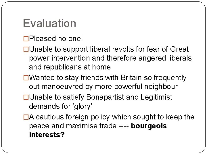 Evaluation �Pleased no one! �Unable to support liberal revolts for fear of Great power