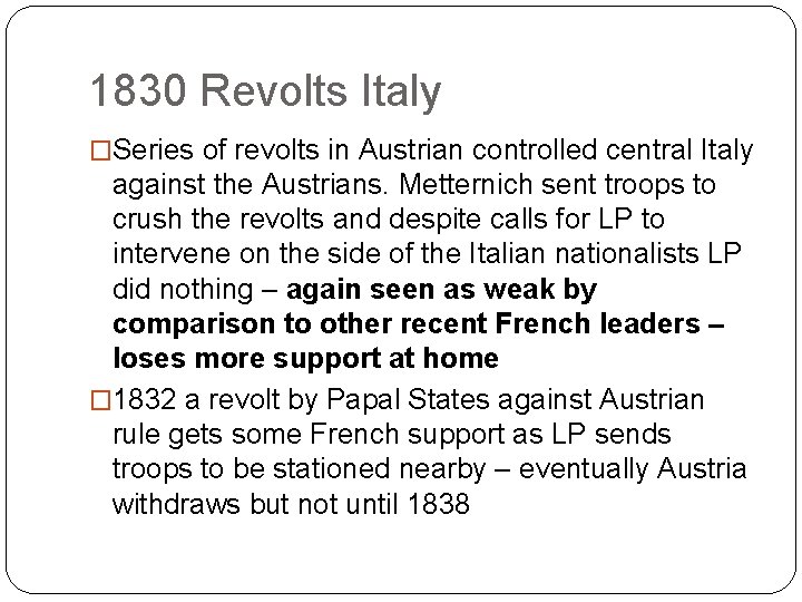 1830 Revolts Italy �Series of revolts in Austrian controlled central Italy against the Austrians.
