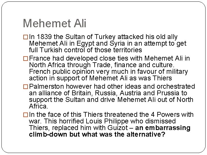 Mehemet Ali � In 1839 the Sultan of Turkey attacked his old ally Mehemet
